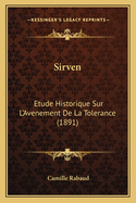 Sirven: Etude Historique Sur L'Avenement de La Tolerance (1891)