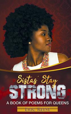 Sistas Stay Strong: A Book of Poems for Queens - Reese, Eric