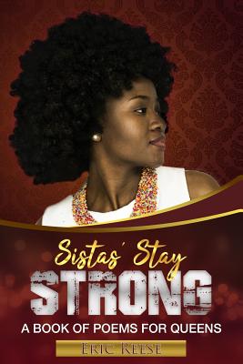 Sistas' Stay Strong: A Book of Poems for Queens - Reese, Eric