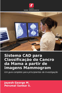 Sistema CAD para Classifica??o do Cancro da Mama a partir de imagens Mammogram