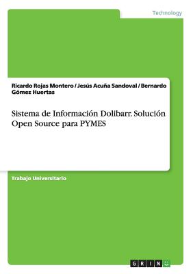 Sistema de Informacion Dolibarr. Solucion Open Source Para Pymes - Rojas Montero, Ricardo, and Acua Sandoval, Jess, and G?mez Huertas, Bernardo