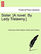 Sister. [A Novel. by Lady Trelawny.]