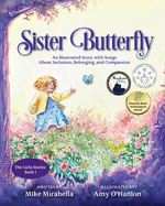 Sister Butterfly: An Illustrated Song About Inclusion, Belonging, and Compassion