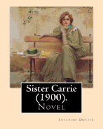 Sister Carrie (1900). by: Theodore Dreiser: Sister Carrie (1900) Is a Novel by Theodore Dreiser about a Young Country Girl Who Moves to the Big City Where She Starts Realizing Her Own American Dream, First as a Mistress to Men That She Perceives as...