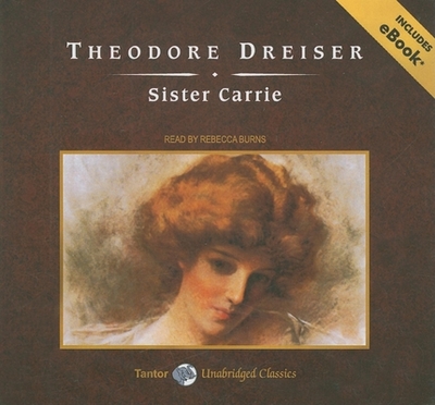 Sister Carrie, with eBook - Dreiser, Theodore, and Burns, Rebecca (Read by)