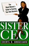 Sister CEO: The Black Woman's Guide to Starting Your Own Business