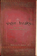 Sister Freaks: Stories of Women Who Gave Up Everything for God