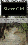 Sister Girl: A Play Based on the the True Story of a Black Female Civil War Spy