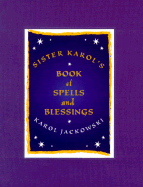 Sister Karol's Book of Spells and Blessings - Jackowski, Karol, Sister