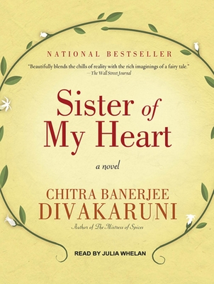 Sister of My Heart - Divakaruni, Chitra Banerjee, and Whelan, Julia (Narrator)