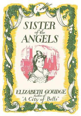 Sister of the Angels - Goudge, Elizabeth