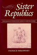 Sister Republics: The Origin of French and American Republicanism