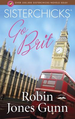 Sisterchicks Go Brit! - Gunn, Robin Jones