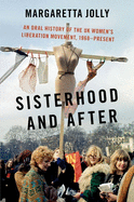 Sisterhood and After: An Oral History of the UK Women's Liberation Movement, 1968-Present