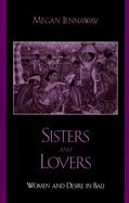 Sisters and Lovers: Women and Desire in Bali