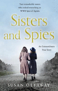 Sisters and Spies: The True Story of WWII Special Agents Eileen and Jacqueline Nearne