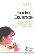 Sisters: Finding Balance - Participant's Workbook: Loving God with Heart and Soul, Mind and Strength