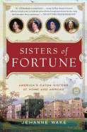 Sisters of Fortune: America's Caton Sisters at Home and Abroad