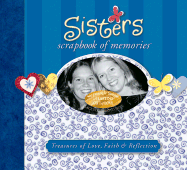 Sisters Scrapbook of Memories: Treasures of Love, Faith, and Tradition
