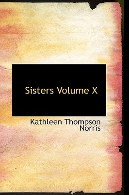 Sisters Volume X - Norris, Kathleen Thompson