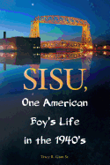 Sisu, One American Boy's Life in the 1940's