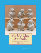 Sit Up Clay Animals.: Animal Figures Modelled from Clay.