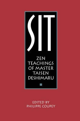 Sit: Zen Teachings of Master Taisen Deshimaru - Deshimaru, Taisen, and Coupey, Philippe