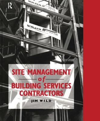 Site Management of Building Services Contractors - Wild, Jim