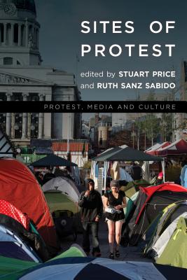 Sites of Protest - Price, Stuart (Editor), and Sanz Sabido, Ruth (Editor)