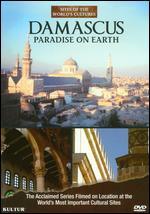 Sites of the World's Cultures: Damascus - Paradise on Earth