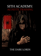 Sith Academy: Acolyte Training (the Sith Path) (Volume 1)