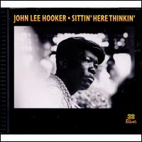 Sittin' Here Thinkin - John Lee Hooker