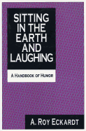 Sitting in the Earth and Laughing: A Handbook of Humor