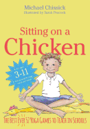 Sitting on a Chicken: The Best (Ever) 52 Yoga Games to Teach in Schools