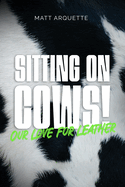 Sitting on Cows!: our love for leather