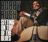 Sitting on Top of the Blues - Bobby Rush