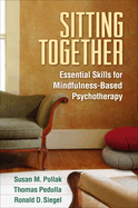 Sitting Together: Essential Skills for Mindfulness-Based Psychotherapy