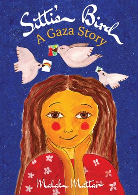Sitti's Bird: A Gaza Story - Mattar, Malak