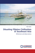 Situating Filipino Civilisation in Southeast Asia