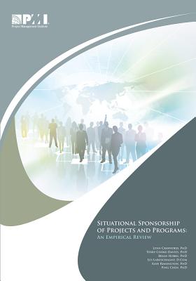 Situational Sponsorship of Projects and Programs: An Empirical Review - Cooke-Davies, Terry, PhD, and Crawford, Lynn, DBA