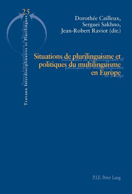 Situations de Plurilinguisme Et Politiques Du Multilinguisme En Europe - Krulic, Brigitte (Editor), and Hamant, Yves (Editor), and Cailleux, Doroth?e (Editor)