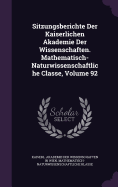 Sitzungsberichte Der Kaiserlichen Akademie Der Wissenschaften. Mathematisch-Naturwissenschaftliche Classe, Volume 92