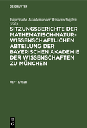 Sitzungsberichte Der Mathematisch-Naturwissenschaftlichen Abteilung Der Bayerischen Akademie Der Wissenschaften Zu Mnchen. Heft 3/1928