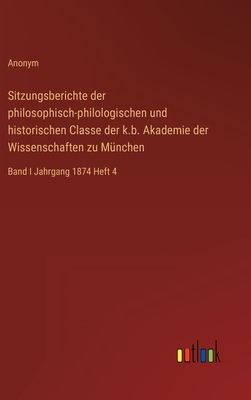 Sitzungsberichte der philosophisch-philologischen und historischen Classe der k.b. Akademie der Wissenschaften zu M?nchen: Jahrgang 1883 - Anonym