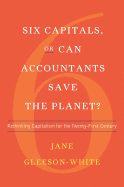 Six Capitals, or Can Accountants Save the Planet?: Rethinking Capitalism for the Twenty-First Century
