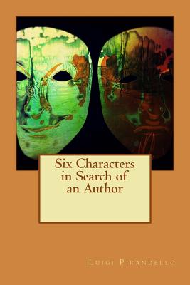 Six Characters in Search of an Author - Luigi Pirandello