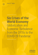 Six Crises of the World Economy: Globalization and Economic Turbulence from the 1970s to the COVID-19 Pandemic
