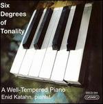 Six degrees of tonality: A well-tempered piano - Enid Katahn (piano)