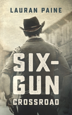 Six-Gun Crossroad - Paine, Lauran