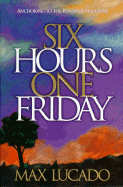 Six Hours One Friday: Anchoring to the Power of the Cross